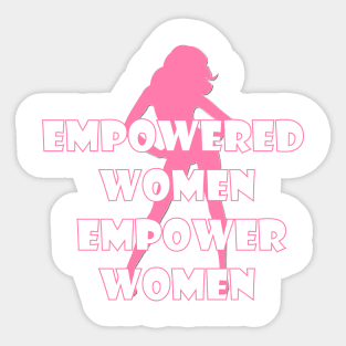 Empowered Women Empower Women T-Shirt Sticker